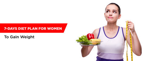 7 Day weight gain diet for Women