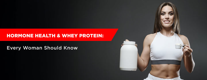 Hormone Health and Whey Protein: Every Woman Should Know