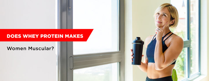 Does Whey Protein Makes Women Muscular?