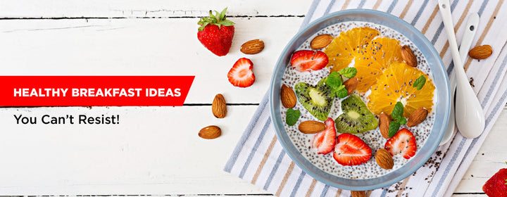 Healthy Breakfast Ideas You Can’t Resist!