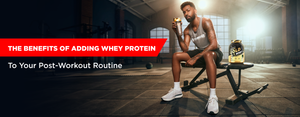 The Benefits of Incorporating Whey Protein into Your Post-Workout Rout